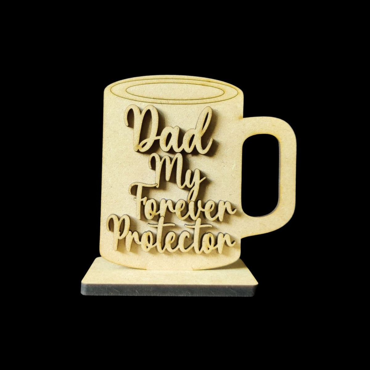 Dad My Forever Protection - MDF Quote Standee