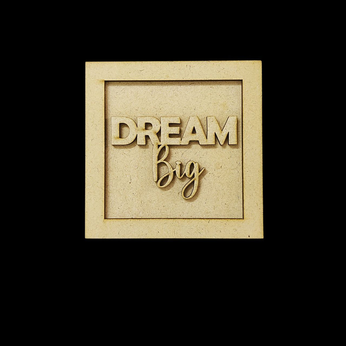 Dream Big (Motivational Quotes - Lasercut MDF Fridge Magnet Base)