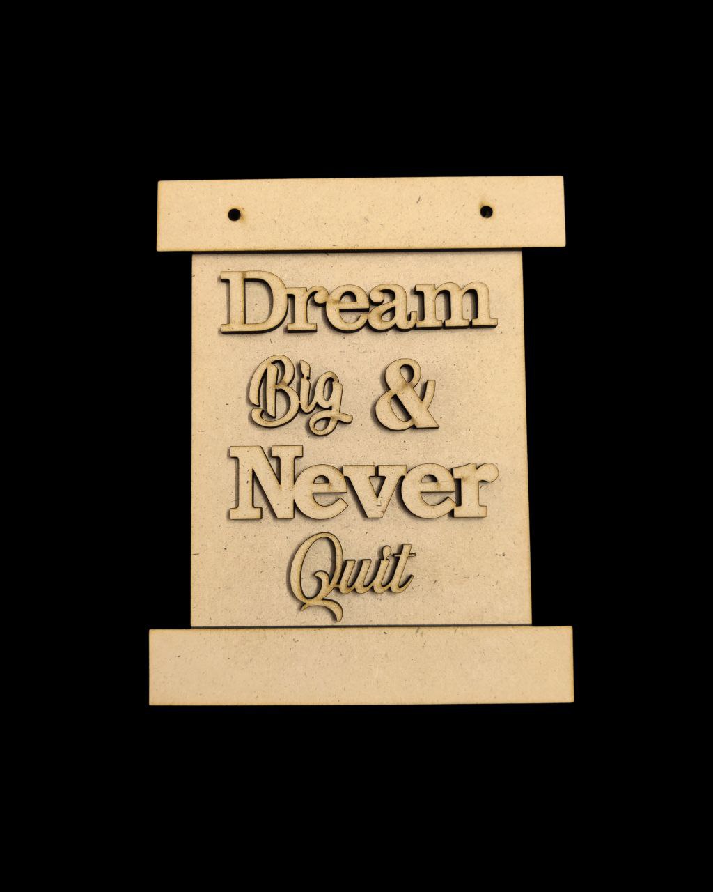 Dream Big (Wall Hanging Quote) MDF