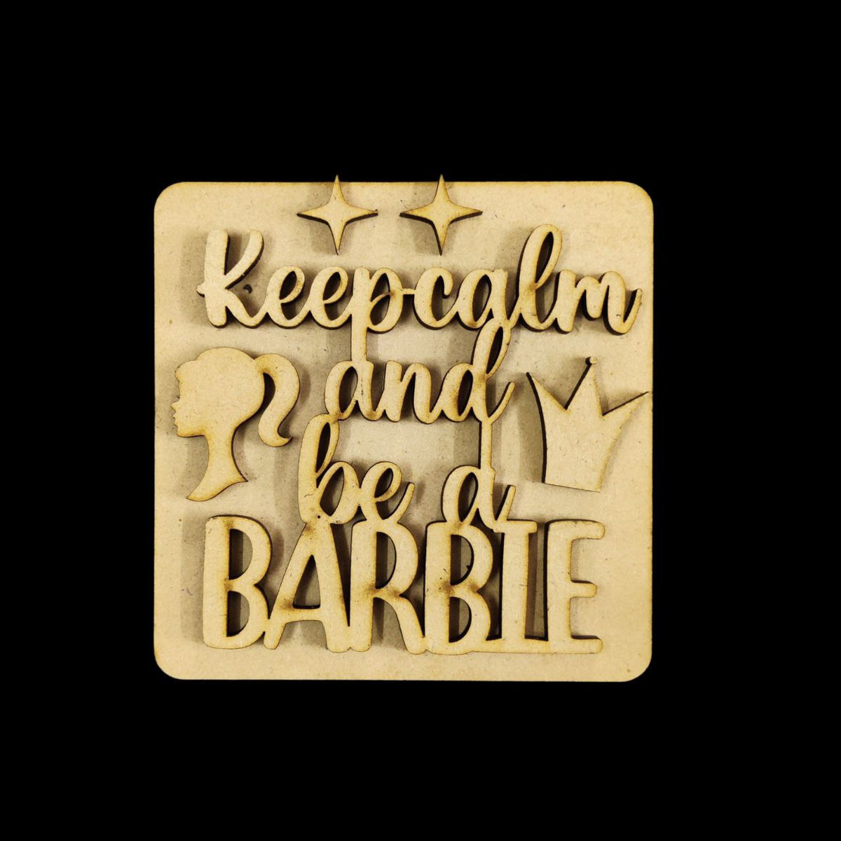 Keep calm and be a barbie ( MDF fridge magnet base )