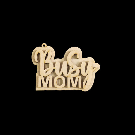 Busy Mom (Keychain Base MDF) Celebrating Mothers