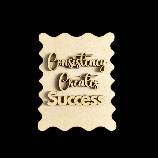 Consistency Creates Success  (MDF Fridge Magnet Base)