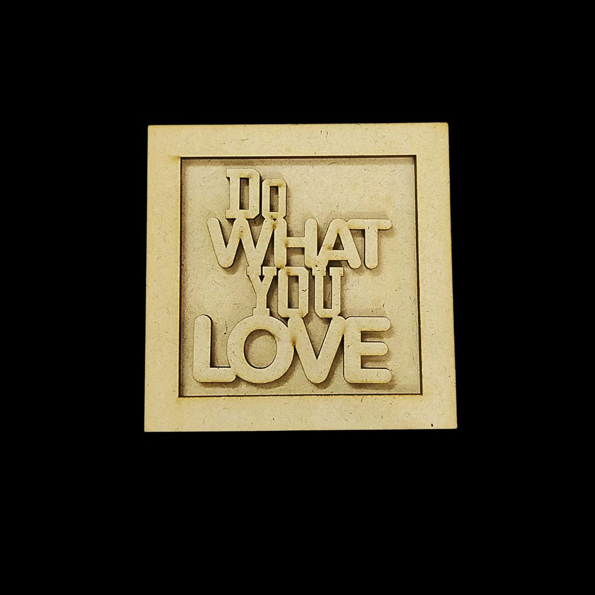 Do What You Love (Motivational Quotes - Lasercut MDF Fridge Magnet Base)