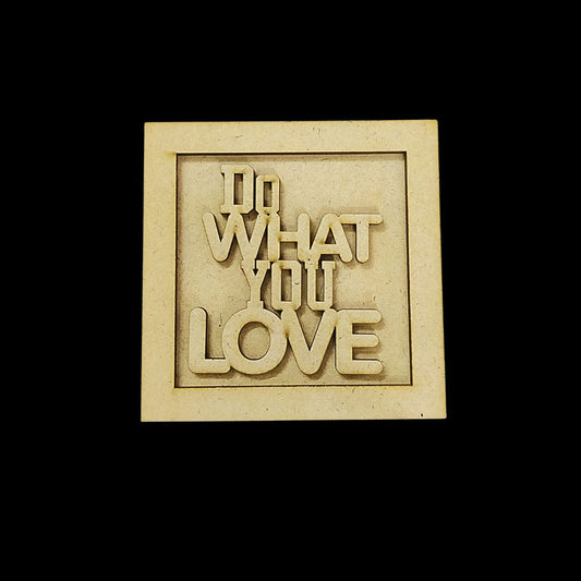 Do What You Love (Motivational Quotes - Lasercut MDF Fridge Magnet Base)