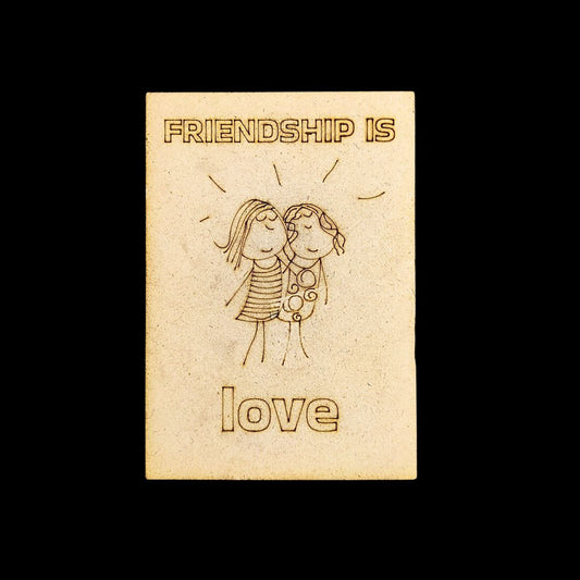 Friendship is love (MDF - Fridge Magnet Base)