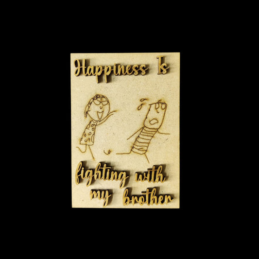 Happiness is Fighting with My Brother - Fridge Magnet MDF Base