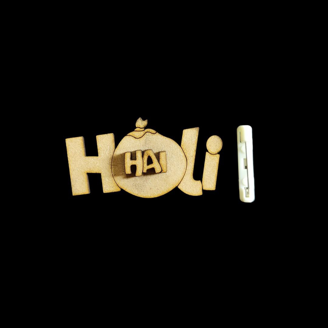 Holi Hai - Badge Pin (MDF)
