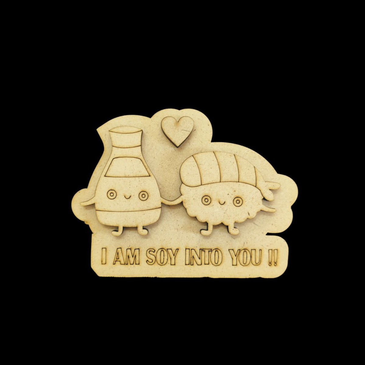 I am soy into you - Love Puns (MDF - Fridge Magnet Base) Valentine's Collection