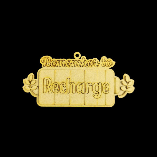 Remember to Recharge ( MDF Keychain base )
