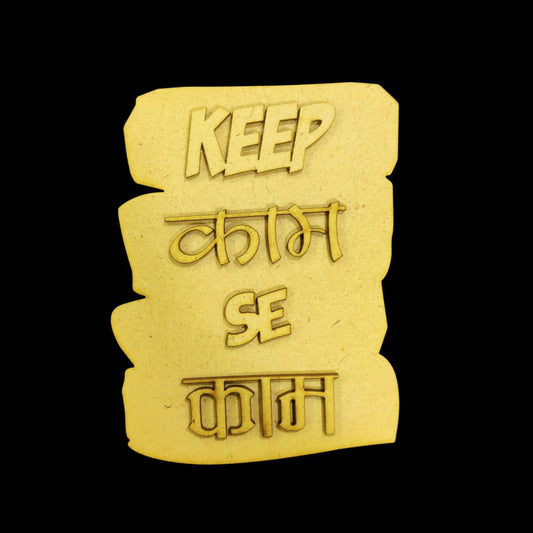 Keep Kaam se Kaam (MDF - Fridge Magnet Base )