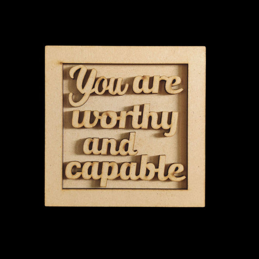 You Are Worthy & Capable (MDF Fridge Magnet Base) Motivational
