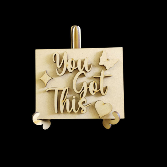 You Got This (Motivational Desk stand) MDF