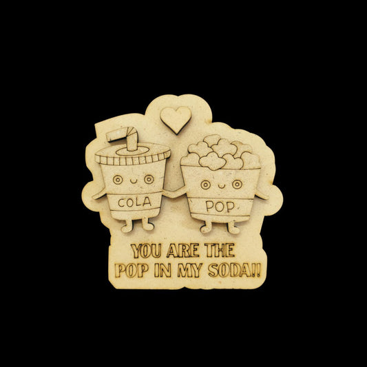 You are the pop in my soda - Love Puns (MDF - Fridge Magnet Base) Valentine's Collection