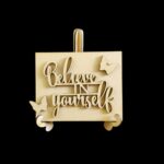 Believe in Yourself (Motivational Desk stand) MDF