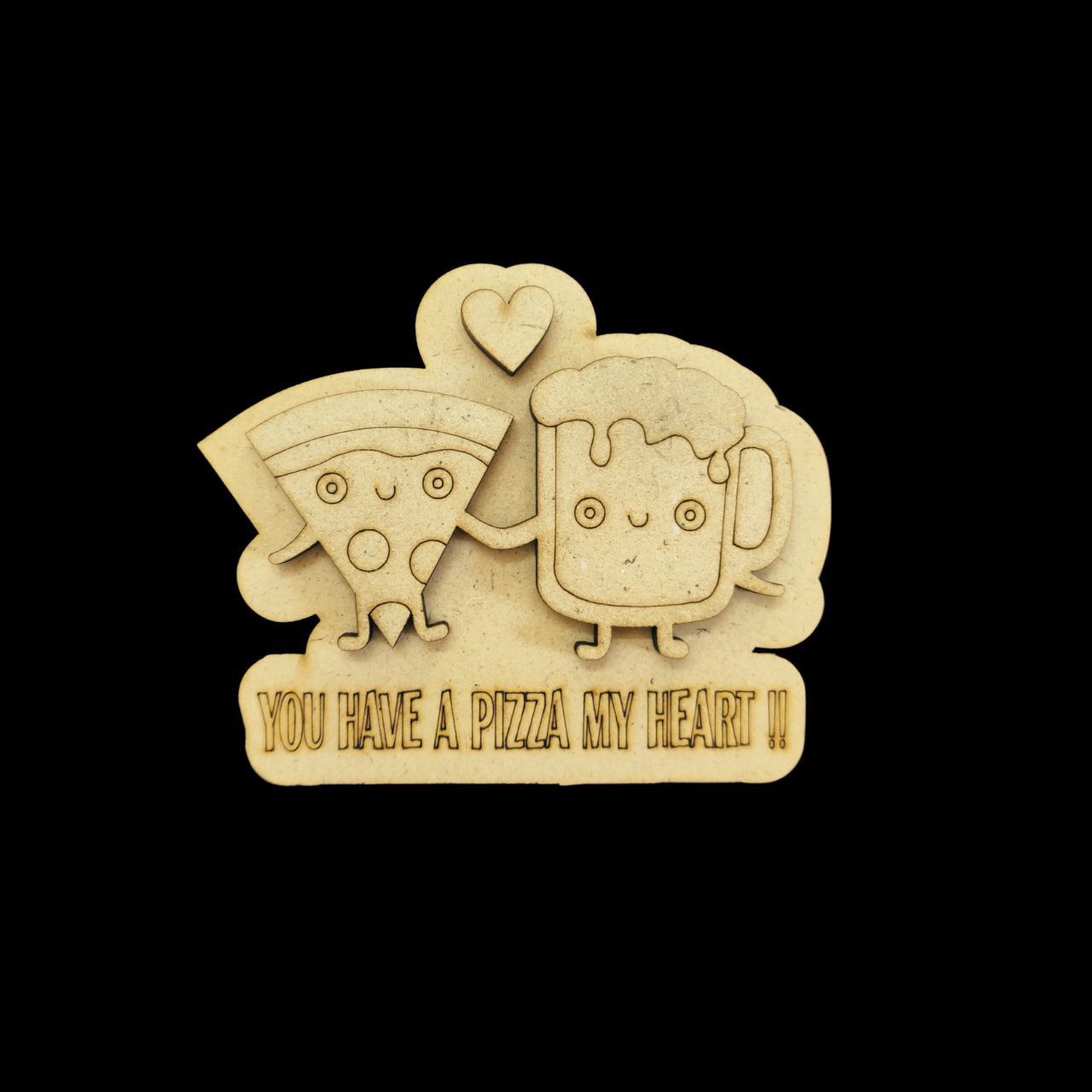 You have a pizza my heart - Love Puns (MDF - Fridge Magnet Base) Valentine's Collection You have a pizza my heart - Love Puns (MDF - Fridge Magnet Base) Valentine's Collection - Image 1